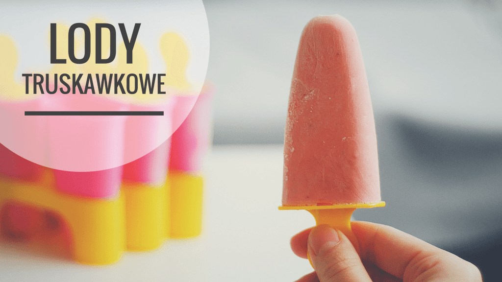 Lody truskawkowe - przepis 