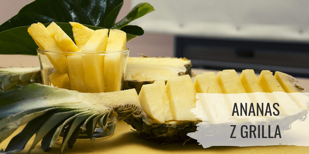 Ananas z grilla - przepis